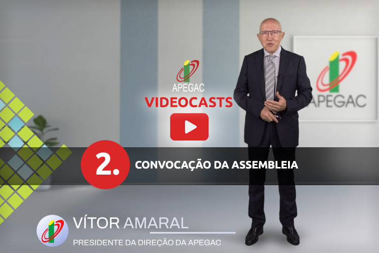 VIDEOCASTS APEGAC 2 - Convocação da Assembleia