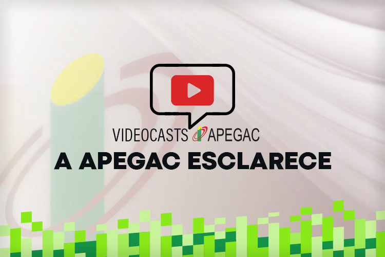 Novo conjunto de VideoCasts: &ldquo;A APEGAC esclarece&rdquo;