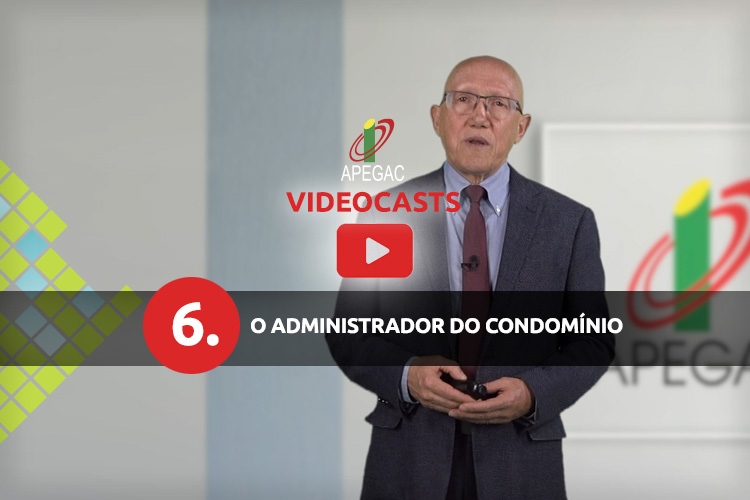 VIDEOCASTS APEGAC 6 – O Administrador do Condomínio VIDEOCASTS APEGAC 6 – O Administrador do Condomínio